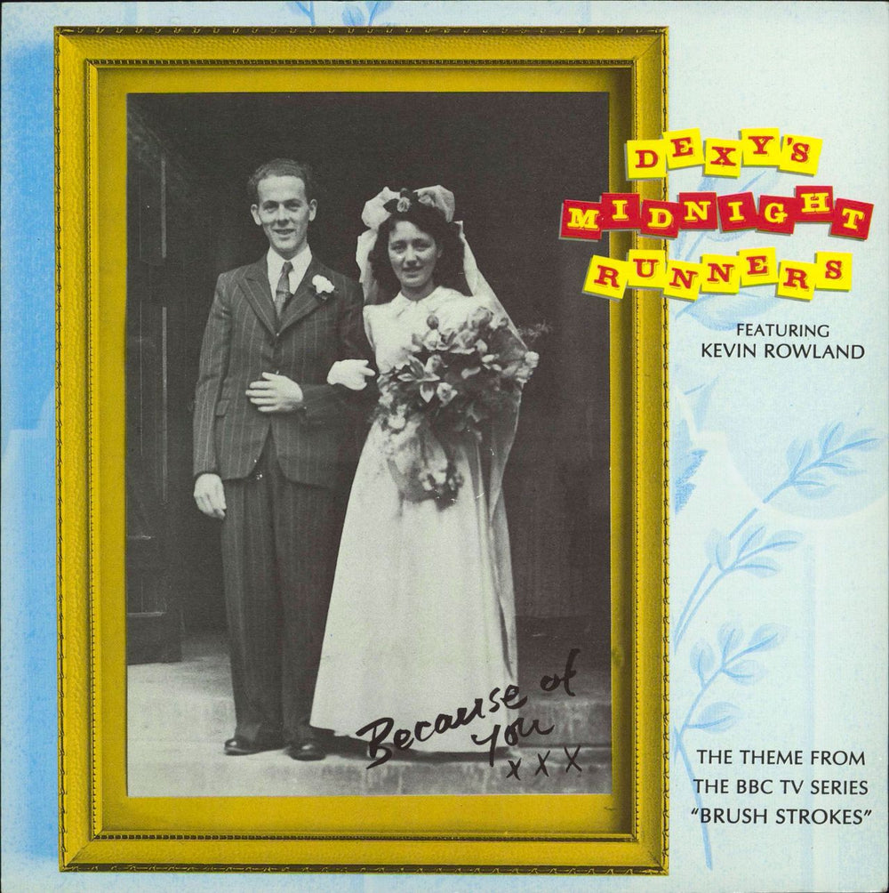 Dexys Midnight Runners Because Of You - Dexys Main Artist Sleeve UK 7" vinyl single (7 inch record / 45) BRUSH1