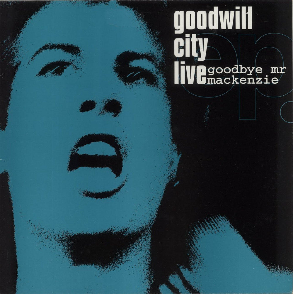 Goodbye Mr. Mackenzie Goodwill City Live UK 12" vinyl single (12 inch record / Maxi-single) BLOK001T
