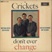 The Crickets Don't Ever Change UK 7" vinyl single (7 inch record / 45) FEP2064