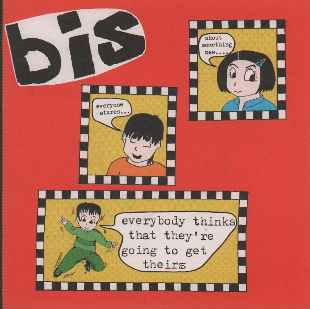 Bis Everybody Thinks That They're Going To Get Theirs UK 7" vinyl single (7 inch record / 45) WIJ69X