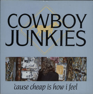 Cowboy Junkies 'Cause Cheap Is How I Feel UK 7" vinyl single (7 inch record / 45) PB49267