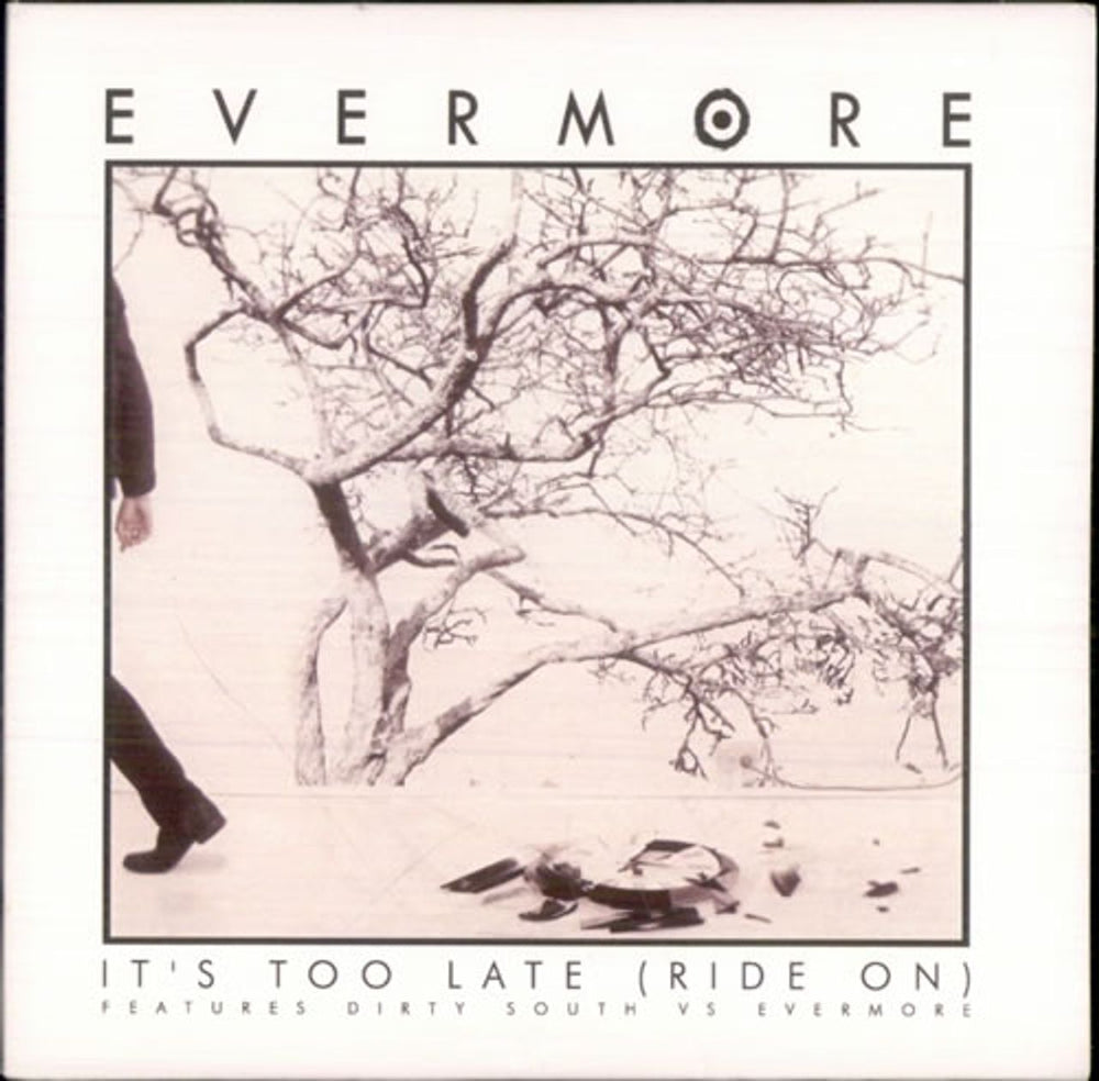 Evermore It's Too Late (Ride On) UK Promo CD-R acetate CD-R ACETATE