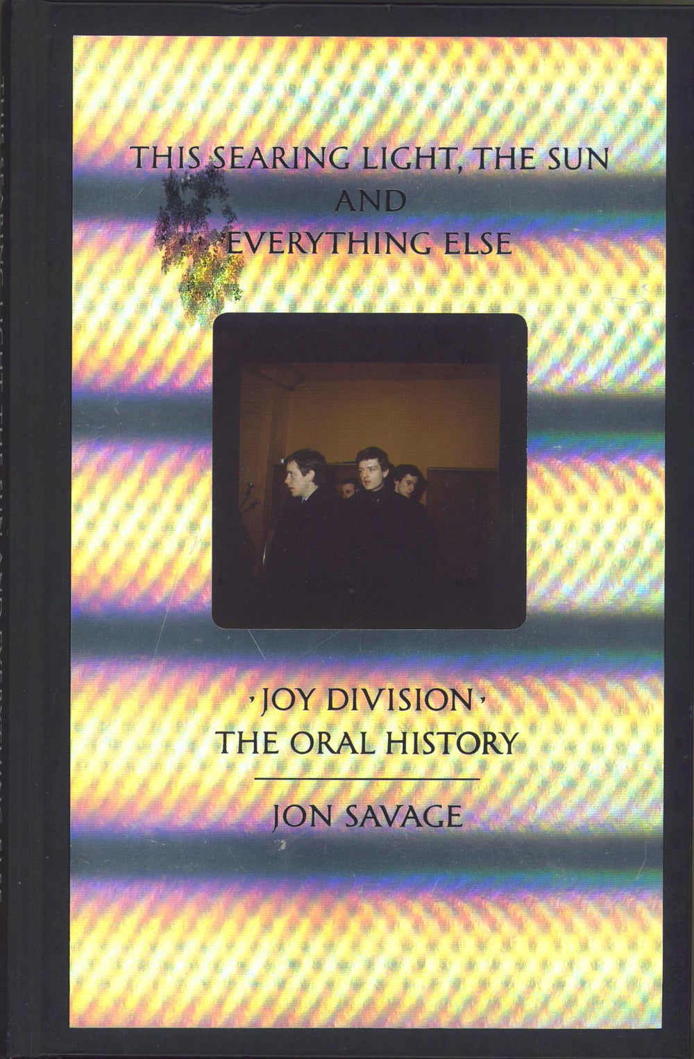 Joy Division This Searing Light, the Sun and Everything Else: Joy Division: The Oral History UK book 978-0-571-34537-3