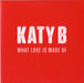 Katy B What Love Is Made Of UK Promo CD-R acetate CD-R