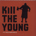 Kill The Young Kill The Young - Album Sampler UK Promo CD album (CDLP) 6097165