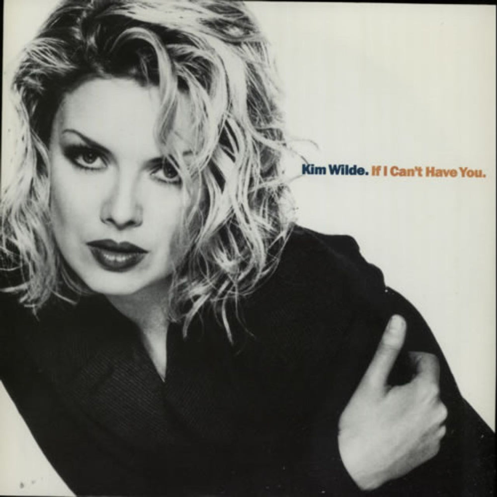 Kim Wilde If I Can't Have You - P/S UK 7" vinyl single (7 inch record / 45) KIM18