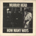 Murray Head How Many Ways - Murray P/s UK 7" vinyl single (7 inch record / 45) MHD07HO735002