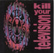 Ned's Atomic Dustbin Kill Your Television UK 7" vinyl single (7 inch record / 45) CHAP48