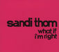 Sandi Thom What If I'm Right European Promo CD-R acetate CD-R ACETATE