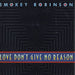 Smokey Robinson Love Don't Give No Reason UK 7" vinyl single (7 inch record / 45) ZB41783