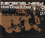 Terminalhead How Does It Feel? UK CD single (CD5 / 5") KWTX012