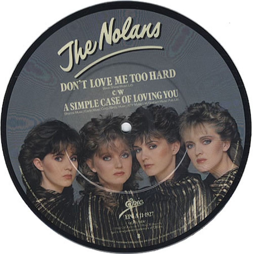 The Nolans Don't Love Me Too Hard UK 7" vinyl picture disc (7 inch picture disc single) EPCA11-1927
