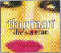 Thurman She's A Man UK CD single (CD5 / 5") RIGHT004CD