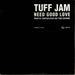 Tuff Jam Need Good Love UK Promo 12" vinyl single (12 inch record / Maxi-single) LOX99DJ