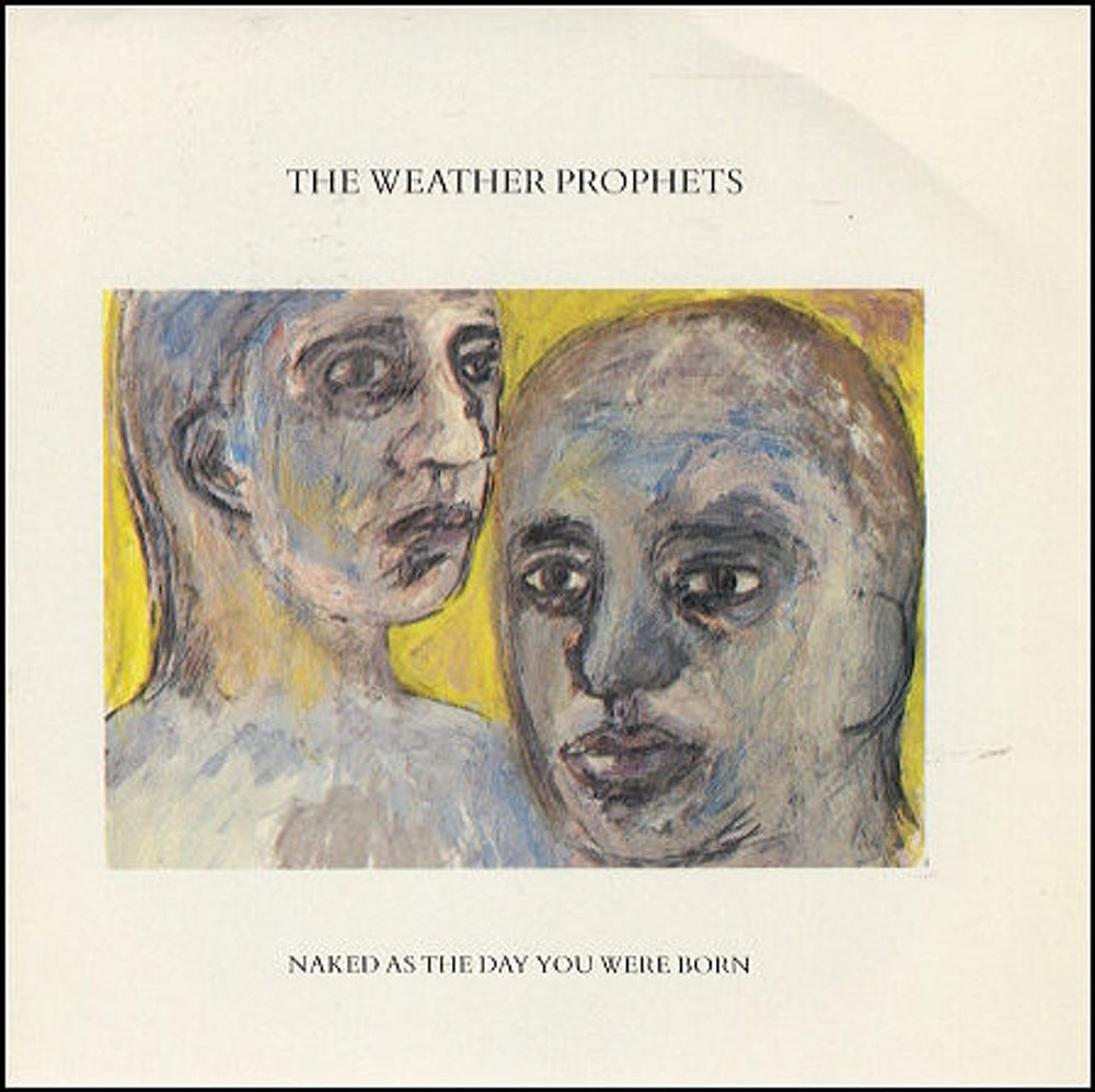 Weather Prophets Naked As The Day You Were Born UK 7" vinyl single (7 inch record / 45) CRE031